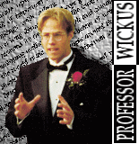 [Professor Wickus]